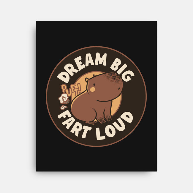 Dream Big Fart Loud-None-Stretched-Canvas-tobefonseca