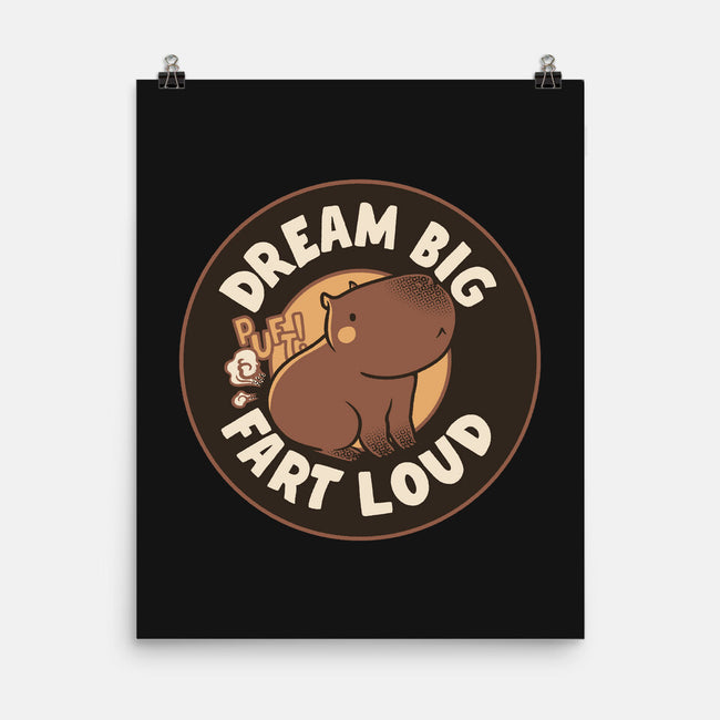 Dream Big Fart Loud-None-Matte-Poster-tobefonseca