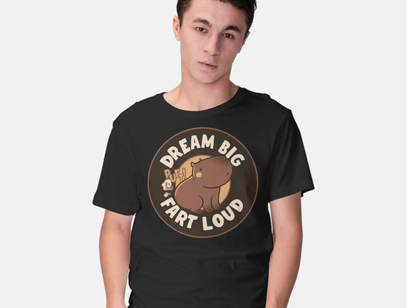 Dream Big Fart Loud