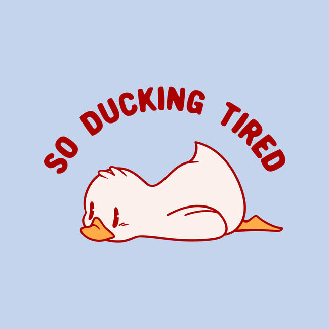 So Ducking Tired-Unisex-Basic-Tee-tobefonseca