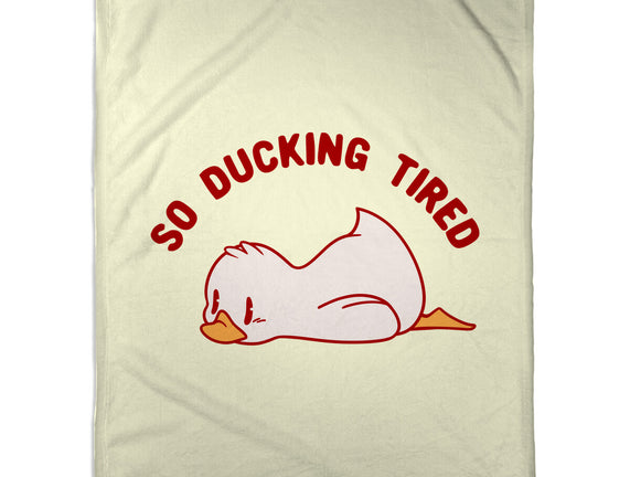 So Ducking Tired