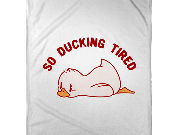 So Ducking Tired