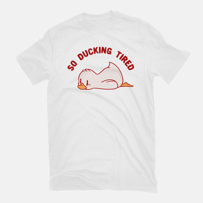 So Ducking Tired-Unisex-Basic-Tee-tobefonseca