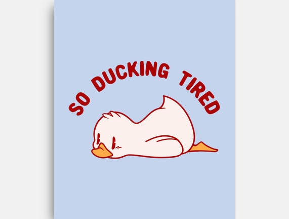 So Ducking Tired