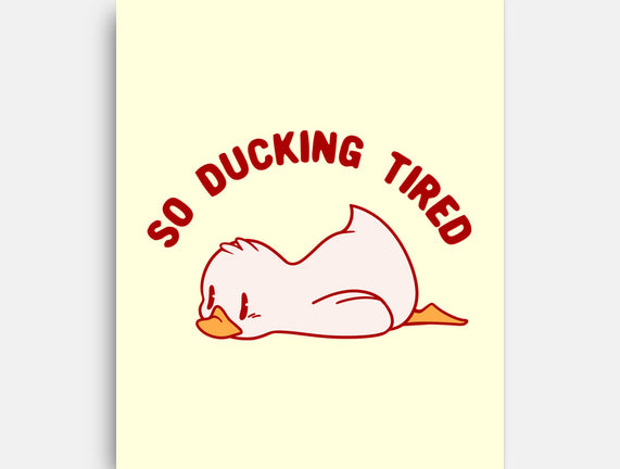 So Ducking Tired