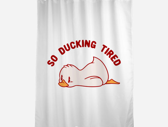 So Ducking Tired