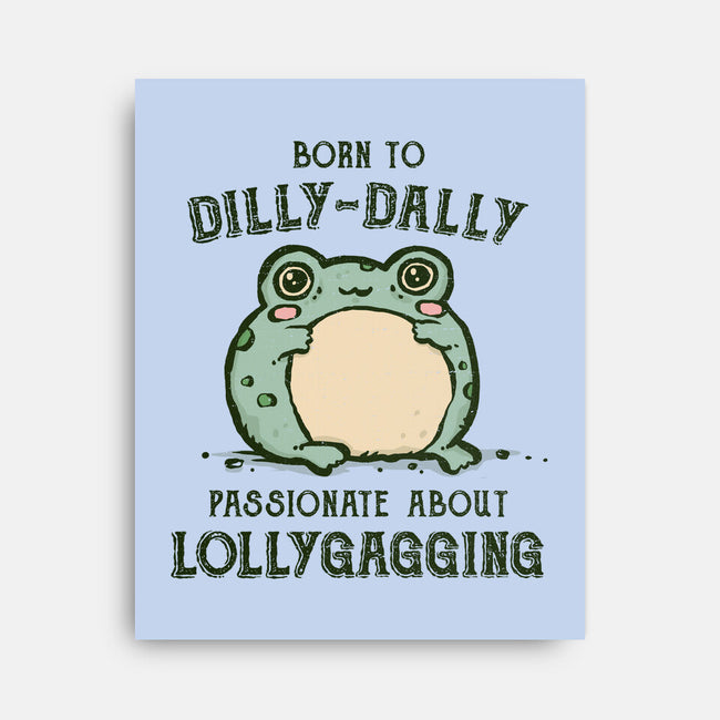 Born To Dilly-Dally-None-Stretched-Canvas-kg07