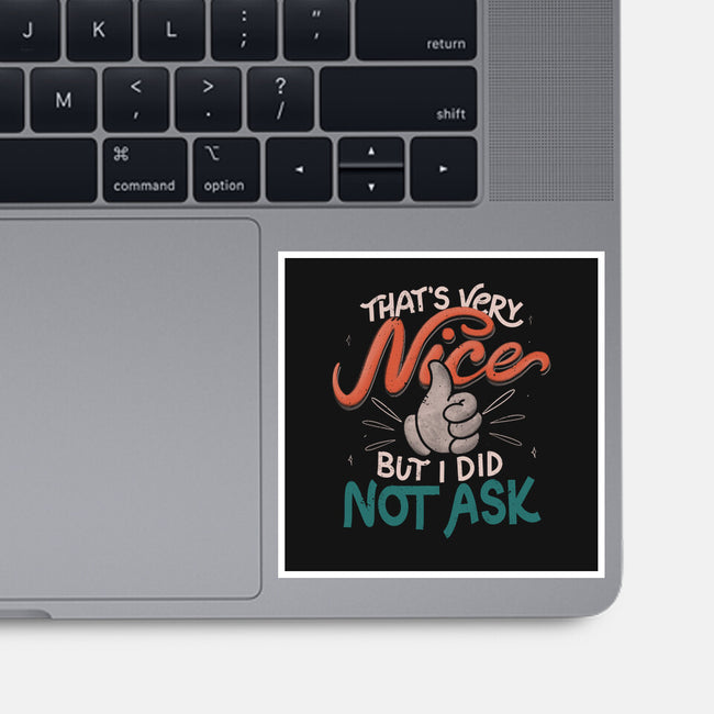 I Did Not Ask-None-Glossy-Sticker-tobefonseca