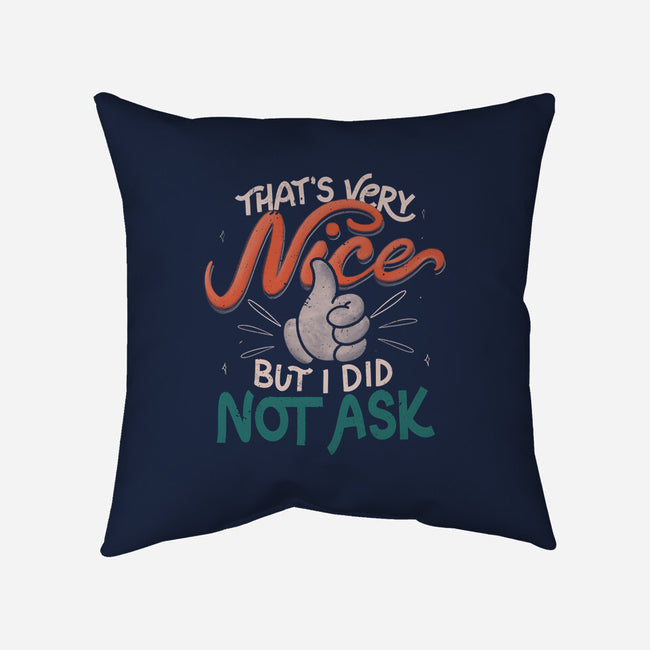 I Did Not Ask-None-Removable Cover w Insert-Throw Pillow-tobefonseca