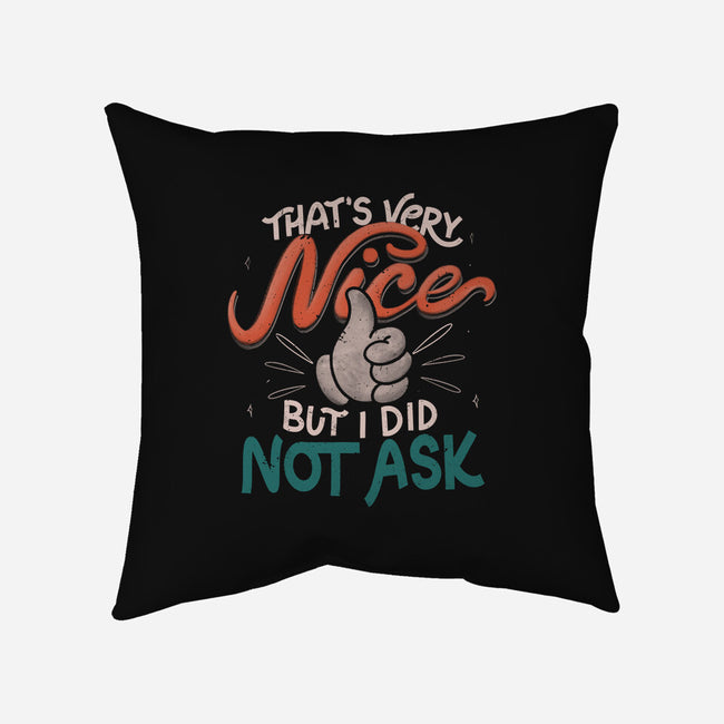 I Did Not Ask-None-Removable Cover-Throw Pillow-tobefonseca