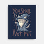 You Shall Not Pet-None-Stretched-Canvas-Arigatees