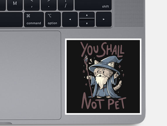 You Shall Not Pet