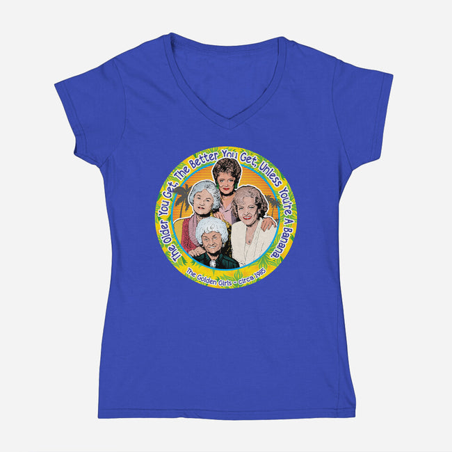 The Better You Get-Womens-V-Neck-Tee-AlemaArt