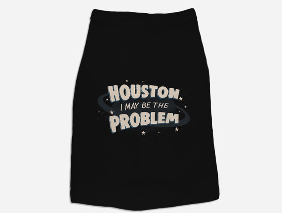 Houston I May Be The Problem