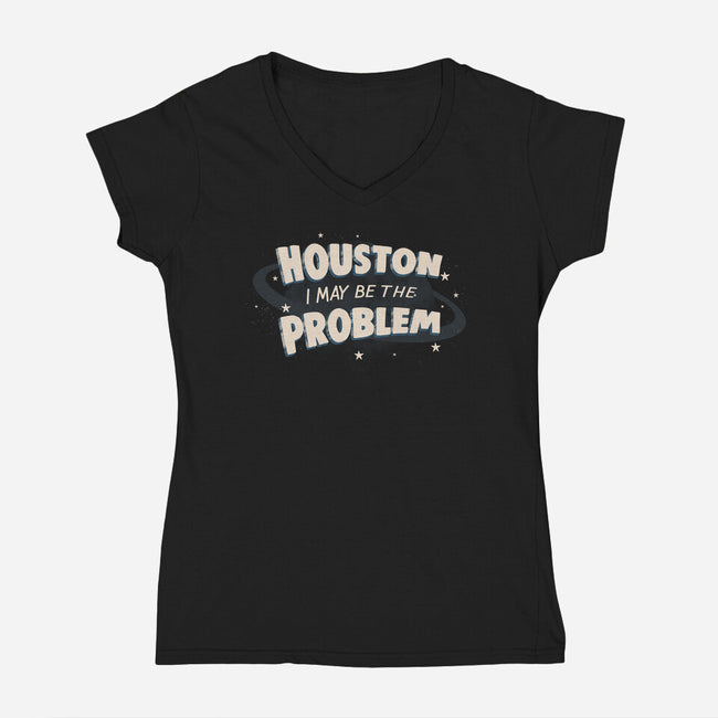 Houston I May Be The Problem-Womens-V-Neck-Tee-koalastudio