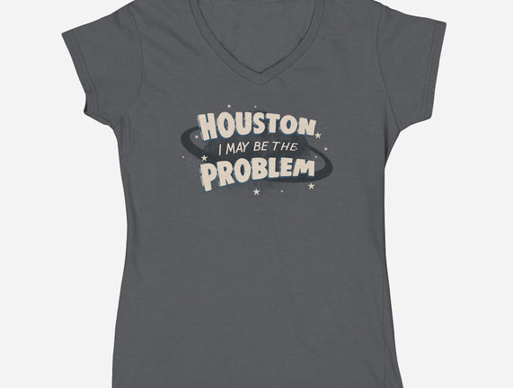 Houston I May Be The Problem