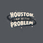 Houston I May Be The Problem-None-Polyester-Shower Curtain-koalastudio