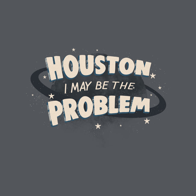 Houston I May Be The Problem-None-Removable Cover-Throw Pillow-koalastudio