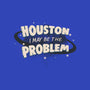 Houston I May Be The Problem-Unisex-Kitchen-Apron-koalastudio