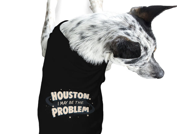 Houston I May Be The Problem