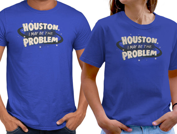 Houston I May Be The Problem