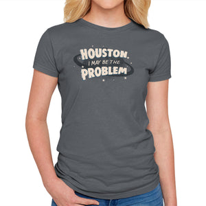 Houston I May Be The Problem