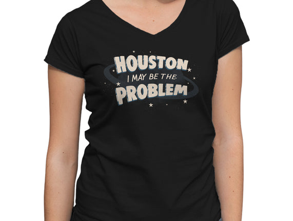 Houston I May Be The Problem