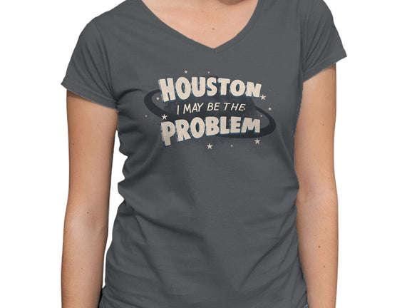 Houston I May Be The Problem