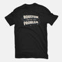 Houston I May Be The Problem-Womens-Fitted-Tee-koalastudio