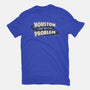 Houston I May Be The Problem-Womens-Fitted-Tee-koalastudio