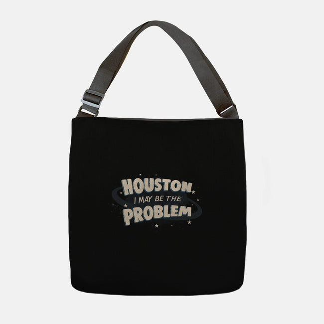 Houston I May Be The Problem-None-Adjustable Tote-Bag-koalastudio