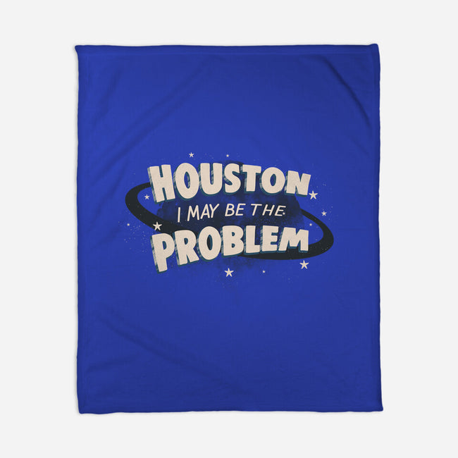 Houston I May Be The Problem-None-Fleece-Blanket-koalastudio