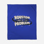 Houston I May Be The Problem-None-Fleece-Blanket-koalastudio