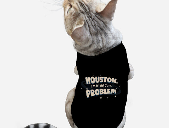 Houston I May Be The Problem