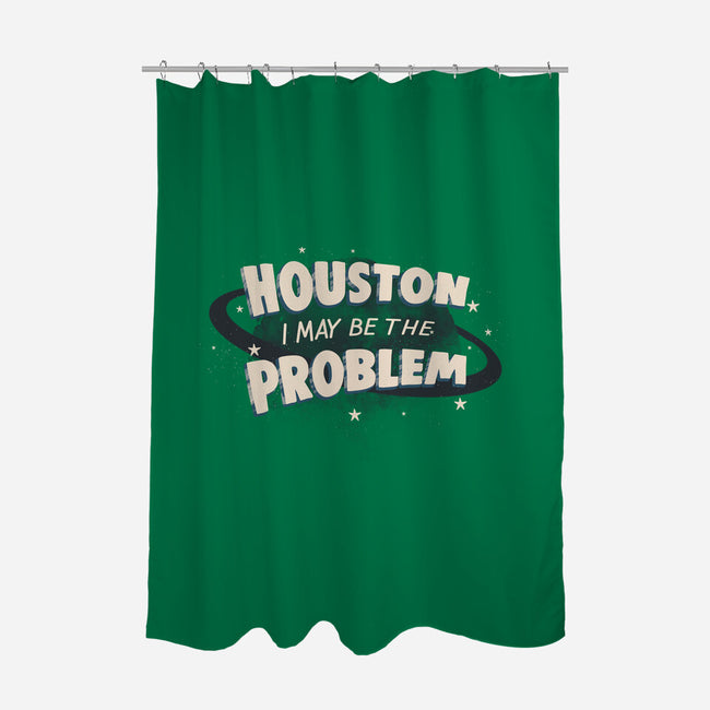 Houston I May Be The Problem-None-Polyester-Shower Curtain-koalastudio