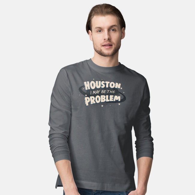 Houston I May Be The Problem-Mens-Long Sleeved-Tee-koalastudio