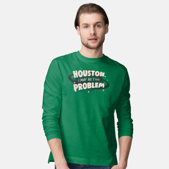 Houston I May Be The Problem-Mens-Long Sleeved-Tee-koalastudio