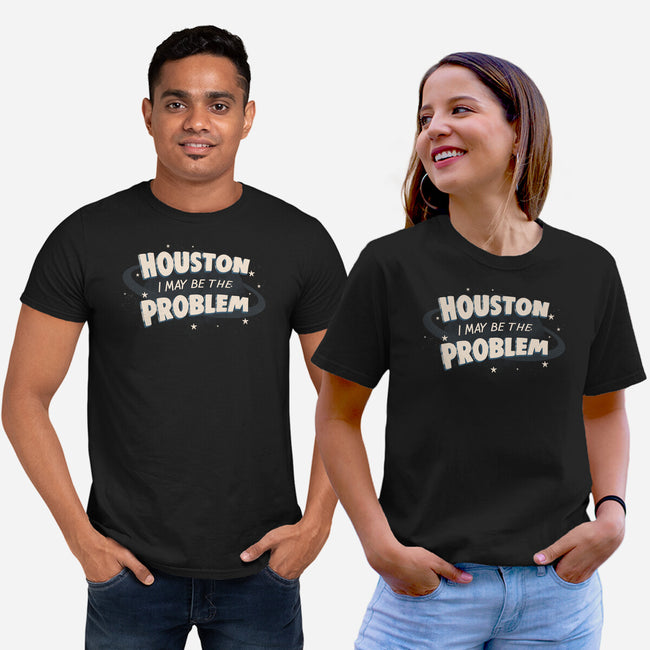 Houston I May Be The Problem-Unisex-Basic-Tee-koalastudio