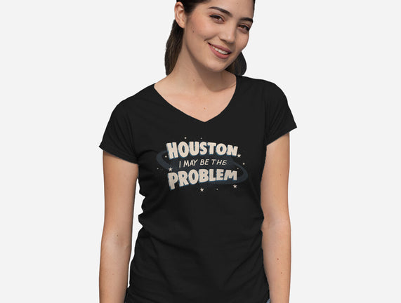 Houston I May Be The Problem