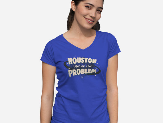 Houston I May Be The Problem