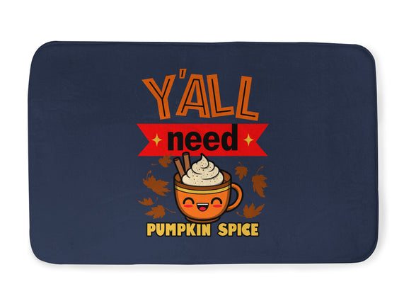 Yall Need Pumpkin Spice