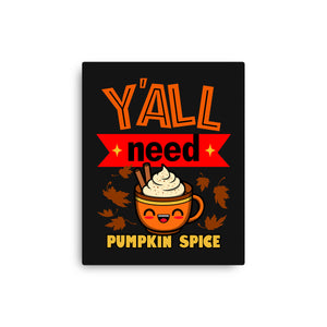 Yall Need Pumpkin Spice