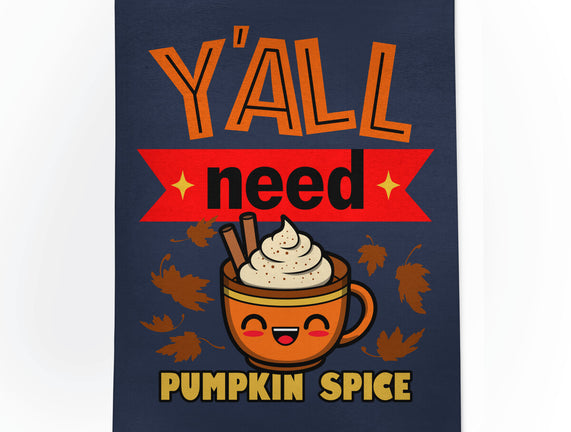 Yall Need Pumpkin Spice