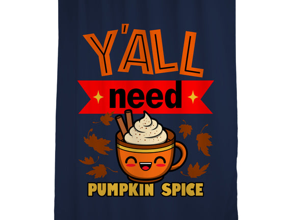 Yall Need Pumpkin Spice