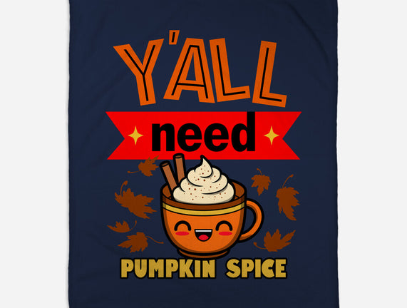 Yall Need Pumpkin Spice