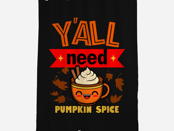 Yall Need Pumpkin Spice