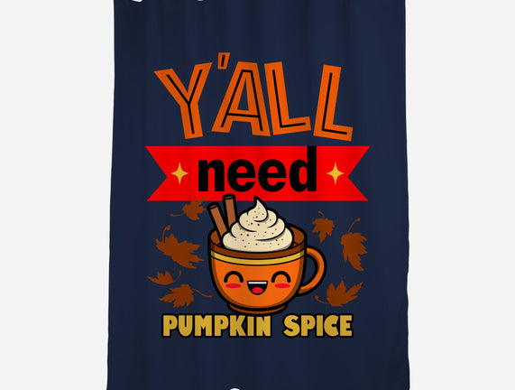 Yall Need Pumpkin Spice