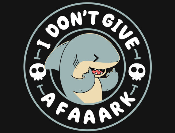 I Don't Give A Faaark