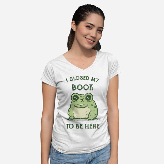 I Closed My Book To Be Here-Womens-V-Neck-Tee-kg07