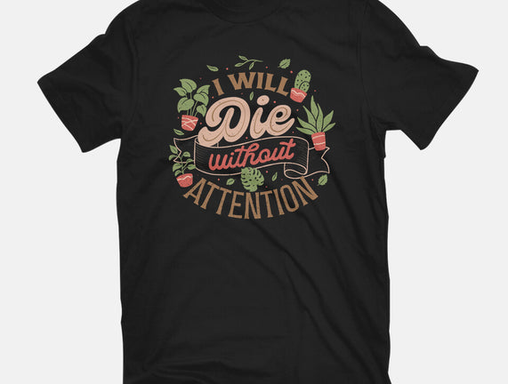 I Will Die Without Attention